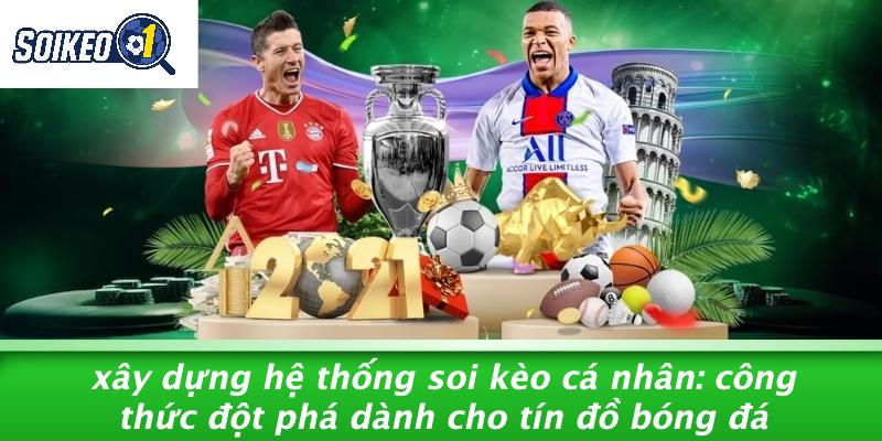 Xây Dựng Hệ Thống Soi Kèo Cá Nhân